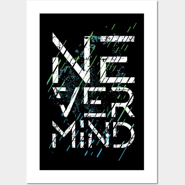 Never Mind Wall Art by TambuStore